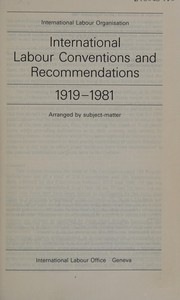 International labour conventions and recommendations, 1919-1981 : arranged by subject-matter.