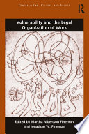 Vulnerability and the legal organization of work /