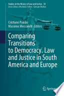 Comparing Transitions to Democracy. Law and Justice in South America and Europe /