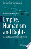 Empire, Humanism and Rights : Collected Essays on Francisco de Vitoria /