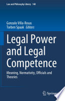 Legal Power and Legal Competence : Meaning, Normativity, Officials and Theories /
