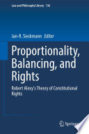 Proportionality, Balancing, and Rights  : Robert Alexy's Theory of Constitutional Rights /