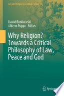 Why Religion? Towards a Critical Philosophy of Law, Peace and God /