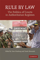 Rule by law : the politics of courts in authoritarian regimes /