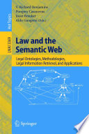 Law and the semantic web : legal ontologies, methodologies, legal information retrieval, and applications /