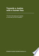 Towards a justice with a human face : the first International Congress on the Law of Civil Procedure, Faculty of Law, State University of Ghent, 27 August-4, September, 1977 /