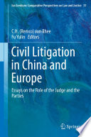 Civil litigation in China and Europe : essays on the role of the judge and the parties /