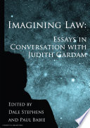 Imagining law : essays in conversation with Judith Gardam /