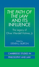 The path of the law and its influence : the legacy of Oliver Wendell Holmes, Jr. /