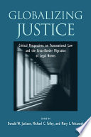 Globalizing justice : critical perspectives on transnational law and the cross-border migration of legal norms /