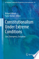 Constitutionalism Under Extreme Conditions : Law, Emergency, Exception /