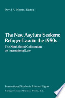 The new asylum seekers : refugee law in the 1980s : the Ninth Sokol Colloquium on International Law /