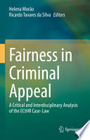Fairness in Criminal Appeal  : A Critical and Interdisciplinary Analysis of the ECtHR Case-Law /