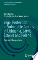 Legal Protection of Vulnerable Groups in Lithuania, Latvia, Estonia and Poland : Trends and Perspectives /