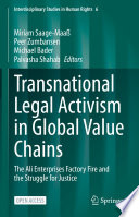 Transnational Legal Activism in Global Value Chains : The Ali Enterprises Factory Fire and the Struggle for Justice /