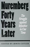 Nuremberg forty years later : the struggle against injustice in our time : International Human Rights Conference, November 1987 papers and proceedings : and retrospective 1993 /