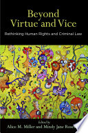 Beyond virtue and vice : rethinking human rights and criminal law /