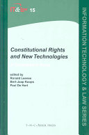 Constitutional rights and new technologies : a comparative study /