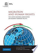 Migration and human rights : the United Nations Convention on Migrant Workers' Rights /
