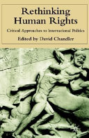 Rethinking human rights : critical approaches to international politics /