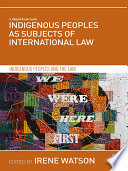 Indigenous peoples as subjects of international law /