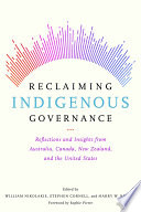 Reclaiming indigenous governance : reflections and insights from Australia, Canada, New Zealand, and the United States /