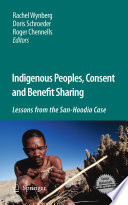 Indigenous peoples, consent and benefit sharing : lessons from the San-Hoodia case /