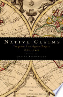 Native claims indigenous law against empire, 1500-1920 /