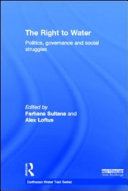 The right to water : politics, governance and social struggles /
