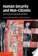 Human security and non-citizens : law, policy and international affairs /