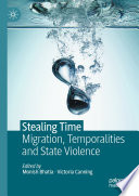 Stealing time : migration, temporalities and state violence /