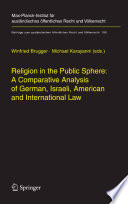 Religion in the public sphere : a comparative analysis of German, Israeli, American and international law /