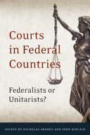 Courts in federal countries : federalists or unitarists? /