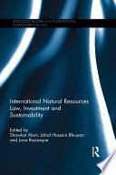 International natural resources law, investment and sustainability /