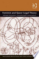 Feminist and queer legal theory : intimate encounters, uncomfortable conversations /