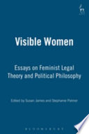 Visible women : essays on feminist legal theory and political philosophy /