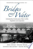 Bridges over water : understanding transboundary water conflict, negotiation and cooperation /