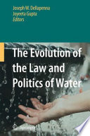 The evolution of the law and politics of water /