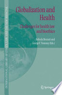 Globalization and health : challenges for health law and bioethics /