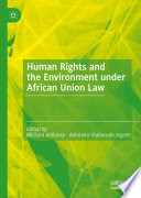 Human Rights and the Environment under African Union Law /
