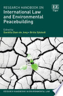 Research handbook on international law and environmental peacebuilding /