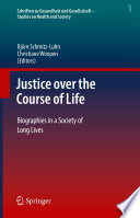 Justice over the Course of Life : Biographies in a Society of Long Lives /