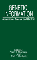 Genetic information : acquisition, access, and control /