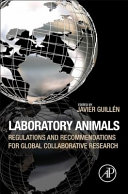 Laboratory animals : regulations and recommendations for global collaborative research /