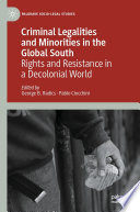 Criminal Legalities and Minorities in the Global South : Rights and Resistance in a Decolonial World /