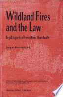Wildland fires and the law : legal aspects of forest fires worldwide /