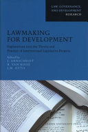 Lawmaking for development : explorations into the theory and practice of international legislative projects /