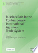 Russia's Role in the Contemporary International Agri-Food Trade System  /