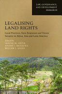 Legalising land rights : local practices, state responses and tenure security in Africa, Asia and Latin America /