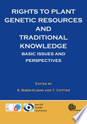Rights to plant genetic resources and traditional knowledge : basic issues and perspectives /
